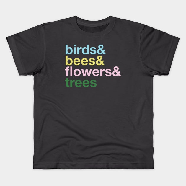 the Birds and The Bees and the Flowers and the Trees Kids T-Shirt by Eugene and Jonnie Tee's